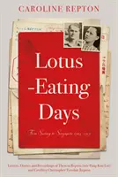Dni jedenia lotosu - Od Surrey po Singapur 1923-1959: Listy, denníky a záznamy Theresy Reptonovej - Lotus-Eating Days - From Surrey to Singapore 1923-1959: Letters, Diaries and Recordings of Theresa Repton