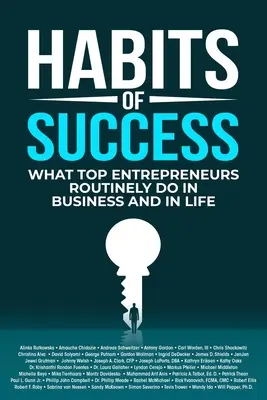 Návyky úspechu: Čo robia najlepší podnikatelia bežne v podnikaní a v živote - Habits of Success: What Top Entrepreneurs Routinely Do in Business and in Life