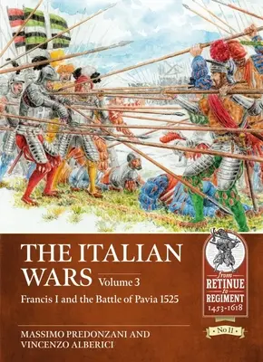 Talianske vojny: 3. diel - František I. a bitka pri Pavii 1525 - The Italian Wars: Volume 3 - Francis I and the Battle of Pavia 1525