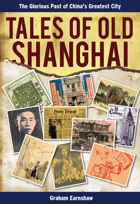 Príbehy starého Šanghaja: Slávna minulosť najväčšieho čínskeho mesta - Tales of Old Shanghai: The Glorious Past of China's Greatest City