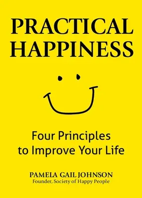 Praktické šťastie: Štyri princípy na zlepšenie vášho života - Practical Happiness: Four Principles to Improve Your Life