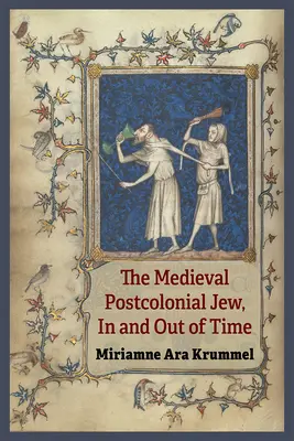 Stredoveký postkoloniálny žid, v čase a mimo neho - The Medieval Postcolonial Jew, in and Out of Time