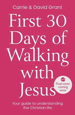 Prvých 30 dní kráčania s Ježišom: Vaša príručka na pochopenie kresťanského života - First 30 Days of Walking with Jesus: Your guide to understanding the Christian life