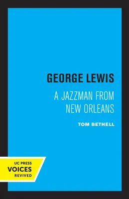 George Lewis: Džezmen z New Orleans - George Lewis: A Jazzman from New Orleans