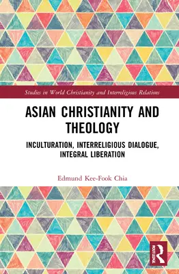Ázijské kresťanstvo a teológia: Inkulturácia, medzináboženský dialóg, integrálne oslobodenie - Asian Christianity and Theology: Inculturation, Interreligious Dialogue, Integral Liberation