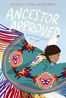 Schválený predok: Príbehy medzi kmeňmi pre deti - Ancestor Approved: Intertribal Stories for Kids