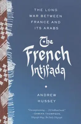 Francúzska intifáda: Dlhá vojna medzi Francúzskom a jeho Arabmi - The French Intifada: The Long War Between France and Its Arabs