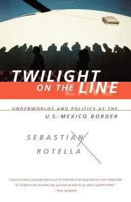 Súmrak na trati: Podsvetie a politika na mexickej hranici - Twilight on the Line: Underworlds and Politics at the Mexican Border