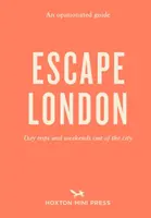 Názorný sprievodca: Útek z Londýna - jednodňové výlety a víkendy mimo mesta - Opinionated Guide: Escape London - Day trips and weekends out of the city