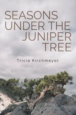 Ročné obdobia pod jalovcom: Kniha: Denná pobožnosť - Seasons Under the Juniper Tree: A Daily Devotional