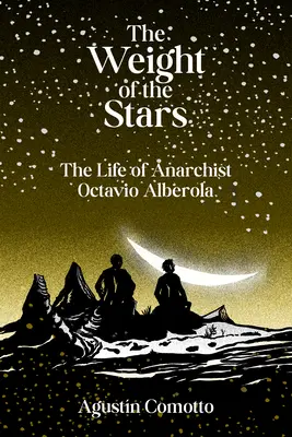 Váha hviezd: Hviezdy: život anarchistu Octavia Alberola - The Weight of the Stars: The Life of Anarchist Octavio Alberola