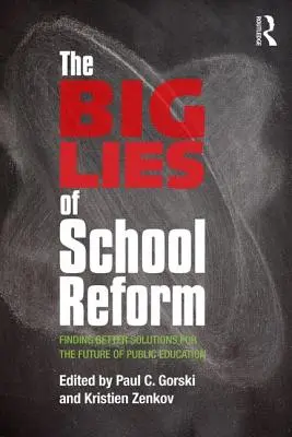 Veľké lži o školskej reforme: Hľadanie lepších riešení pre budúcnosť verejného vzdelávania - The Big Lies of School Reform: Finding Better Solutions for the Future of Public Education