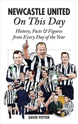 Newcastle United v tento deň: História, fakty a čísla z každého dňa v roku - Newcastle United on This Day: History, Facts & Figures from Every Day of the Year