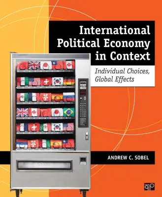 Medzinárodná politická ekonómia v súvislostiach: Individuálne voľby, globálne dôsledky - International Political Economy in Context: Individual Choices, Global Effects