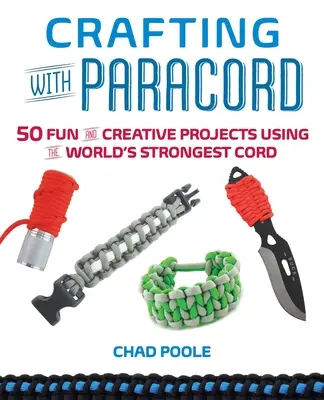 Remeslo s paracordom: 50 zábavných a kreatívnych projektov s použitím najsilnejšej šnúry na svete - Crafting with Paracord: 50 Fun and Creative Projects Using the World's Strongest Cord