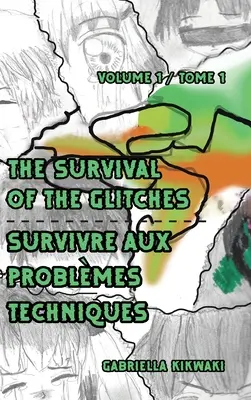 The Survivre of the Glitches / Prežitie technických problémov: Tome 1 / Tome 1 - The Survival of the Glitches/Survivre aux problmes techniques: Volume 1 / Tome 1