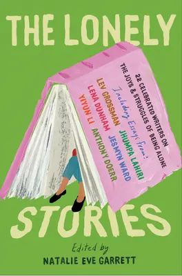 Osamelé príbehy: 22 slávnych spisovateľov o radostiach a problémoch samoty - The Lonely Stories: 22 Celebrated Writers on the Joys & Struggles of Being Alone