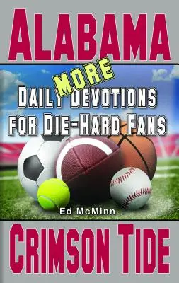 Ďalšie denné pobožnosti pre zarytých fanúšikov Alabama Crimson Tide - More Daily Devotions for Die-Hard Fans Alabama Crimson Tide