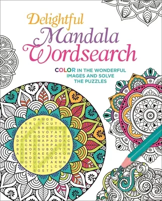 Rozkošné mandaly na hľadanie slov: Vyfarbujte nádherné obrázky a riešte hádanky - Delightful Mandala Wordsearch: Color in the Wonderful Images and Solve the Puzzles