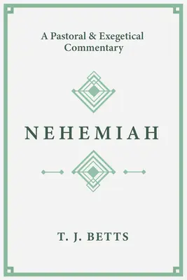 Nehemiáš: Nehemiáš: pastoračný a exegetický komentár - Nehemiah: A Pastoral and Exegetical Commentary