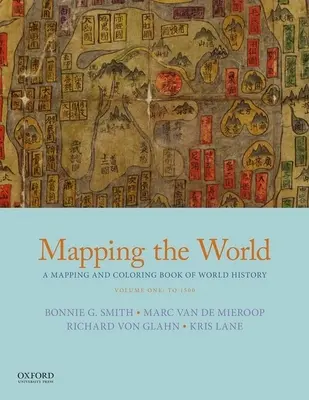 Mapovanie sveta: Mapovanie a vyfarbovanie svetových dejín, prvý diel: do roku 1500 - Mapping the World: A Mapping and Coloring Book of World History, Volume One: To 1500