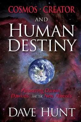Kozmos, Stvoriteľ a ľudský osud: Odpovede na Darwina, Dawkinsa a nových ateistov - Cosmos, Creator, and Human Destiny: Answering Darwin, Dawkins, and the New Atheists