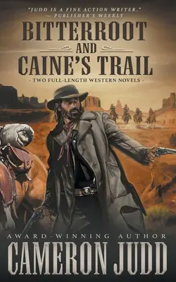 Bitterroot a Caine's Trail: Dva celovečerné westernové romány - Bitterroot and Caine's Trail: Two Full-Length Western Novels