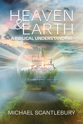Nebo a zem: Biblické chápanie - Heaven and Earth: A Biblical Understanding