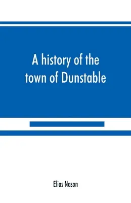 Dejiny mesta Dunstable v štáte Massachusetts od jeho prvého osídlenia do roku Pána 1873 - A history of the town of Dunstable, Massachusetts, from its earliest settlement to the year of Our Lord 1873