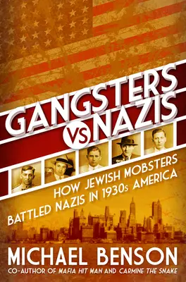 Gangstri vs. nacisti: Ako židovskí mafiáni bojovali proti nacistom v Amerike za 2. svetovej vojny - Gangsters vs. Nazis: How Jewish Mobsters Battled Nazis in Ww2 Era America