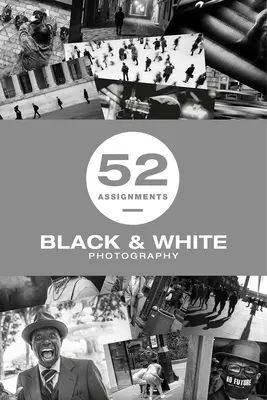 52 úloh: Čiernobiela fotografia - 52 Assignments: Black & White Photography
