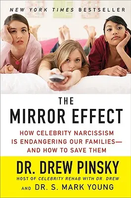 Zrkadlový efekt: Ako narcizmus celebrít ohrozuje naše rodiny - a ako ich zachrániť - The Mirror Effect: How Celebrity Narcissism Is Endangering Our Families--And How to Save Them