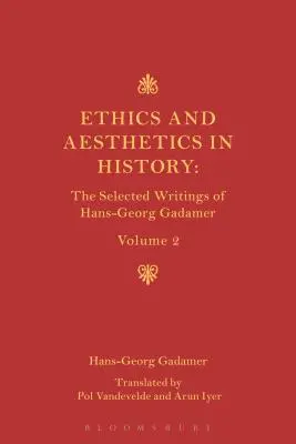 Etika, estetika a historický rozmer jazyka: Vybrané spisy Hansa-Georga Gadamera II. zväzok - Ethics, Aesthetics and the Historical Dimension of Language: The Selected Writings of Hans-Georg Gadamer Volume II