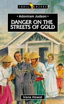 Adoniram Judson: Nebezpečenstvo na zlatých uliciach - Adoniram Judson: Danger on the Streets of Gold