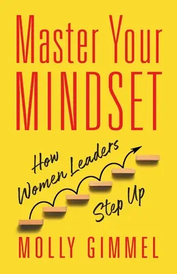 Ovládajte svoje myslenie: Ako sa ženy líderky dostávajú do popredia - Master Your Mindset: How Women Leaders Step Up