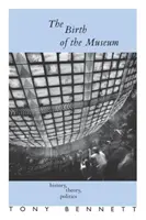 Zrod múzea: História, teória, politika - The Birth of the Museum: History, Theory, Politics