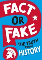 Skutočnosť alebo podvrh? Pravda o histórii - Fact or Fake?: The Truth About History