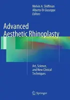 Pokročilá estetická rinoplastika: Umenie, veda a nové klinické techniky - Advanced Aesthetic Rhinoplasty: Art, Science, and New Clinical Techniques