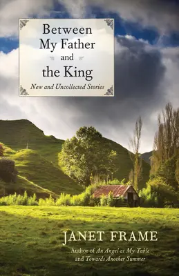 Medzi mojím otcom a kráľom: Nové a nespracované poviedky: Kráľ a kráľ: Nové a nespracované poviedky - Between My Father and the King: New and Uncollected Stories