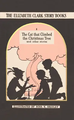 Mačka, ktorá vyliezla na vianočný stromček - knihy príbehov Elizabeth Clarkovej - Cat that Climbed the Christmas Tree - The Elizabeth Clark Story Books