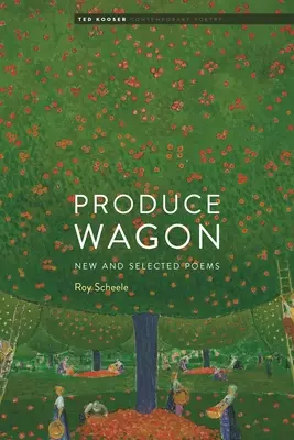 Produkčný voz: Nové a vybrané básne - Produce Wagon: New and Selected Poems