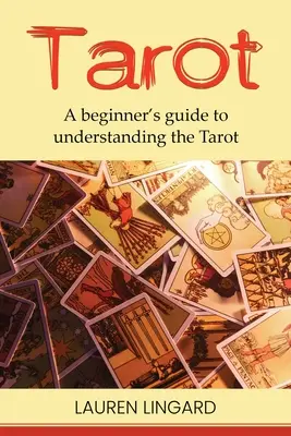 Tarot: Príručka pre začiatočníkov, ako porozumieť tarotu - Tarot: A Beginner's Guide to Understanding the Tarot