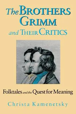 Bratia Grimmovci a ich kritici: Ľudové rozprávky a hľadanie zmyslu - Brothers Grimm and Their Critics: Folktales and the Quest for Meaning