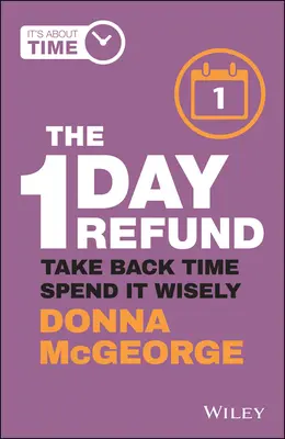 Vrátenie peňazí za 1 deň: Vezmite si späť čas a strávte ho rozumne - The 1 Day Refund: Take Back Time, Spend It Wisely