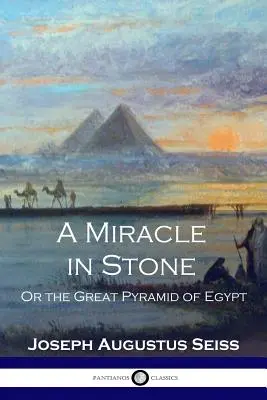 Zázrak v kameni: Alebo Veľká egyptská pyramída - A Miracle in Stone: Or the Great Pyramid of Egypt