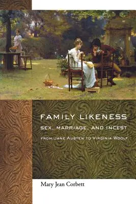 Rodinná podoba: Sex, manželstvo a incest od Jane Austenovej po Virginiu Woolfovú - Family Likeness: Sex, Marriage, and Incest from Jane Austen to Virginia Woolf