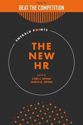 Nové HR: Ako poraziť konkurenciu so strategicky zameraným tímom ľudských zdrojov - The New HR: How to Beat the Competition with a Strategically Focused Human Resource Team