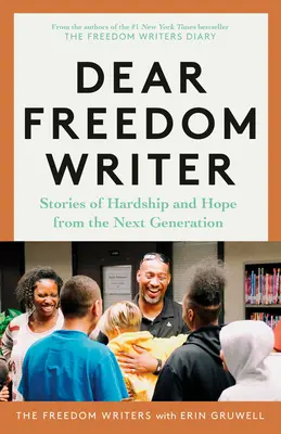 Drahý spisovateľ slobody: Príbehy o ťažkostiach a nádeji od novej generácie - Dear Freedom Writer: Stories of Hardship and Hope from the Next Generation