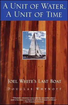 Jednotka vody, jednotka času: Posledná loď Joela Whitea - A Unit of Water, a Unit of Time: Joel White's Last Boat