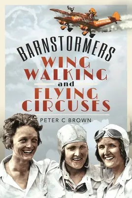 Stodola, krídla a lietajúce cirkusy - Barnstormers, Wing-Walking and Flying Circuses